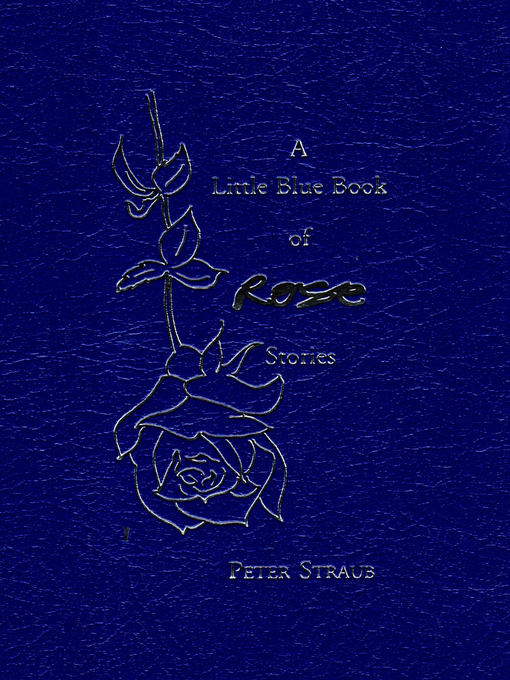 Title details for A Little Blue Book of Rose Stories by Peter Straub - Available